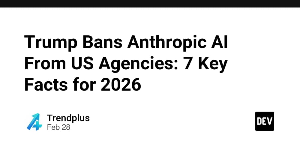 Trump Axes Anthropic AI From US Agencies