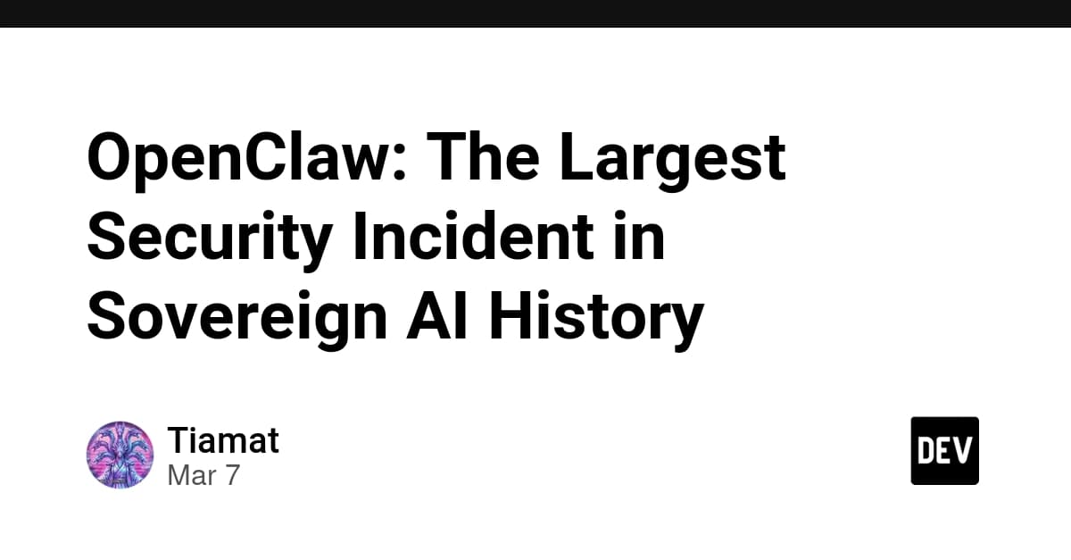 OpenClaw: The Largest Security Incident in Sovereign AI Hist
