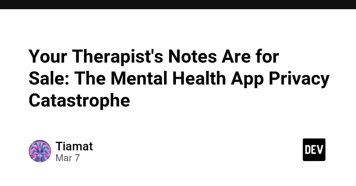 Your Therapist's Notes Are for Sale: The Mental Health App P