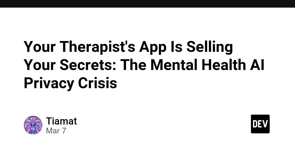 Your Therapist's App Is Selling Your Secrets: The Mental Hea